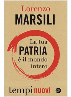 LA TUA PATRIA E' IL MONDO INTERO