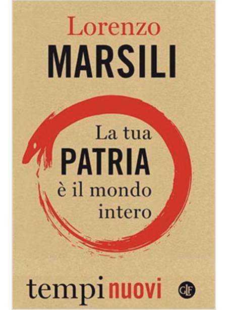 LA TUA PATRIA E' IL MONDO INTERO