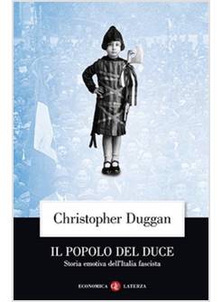 IL POPOLO DEL DUCE. STORIA EMOTIVA DELL'ITALIA FASCISTA 