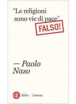 LE RELIGIONI SONO VIE DI PACE (FALSO!)