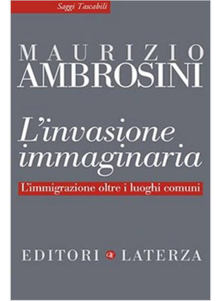 L'INVASIONE IMMAGINARIA. L'IMMIGRAZIONE OLTRE I LUOGHI COMUNI