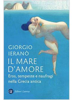 IL MARE D'AMORE EROS TEMPESTE E NAUFRAGI NELLA GRECIA ANTICA