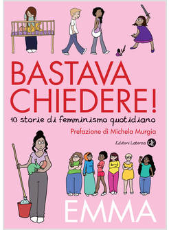BASTAVA CHIEDERE! 10 STORIE DI FEMMINISMO QUOTIDIANO