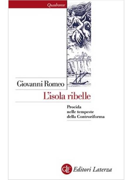 L'ISOLA RIBELLE. PROCIDA NELLE TEMPESTE DELLA CONTRORIFORMA