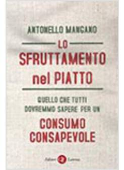 LO SFRUTTAMENTO NEL PIATTO. QUELLO CHE TUTTI DOVREMMO SAPERE