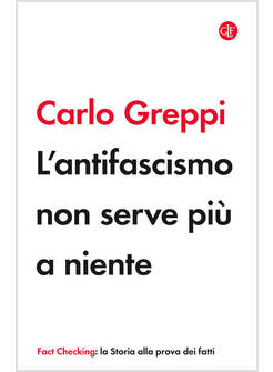 L'ANTIFASCISMO NON SERVE PIU' A NIENTE