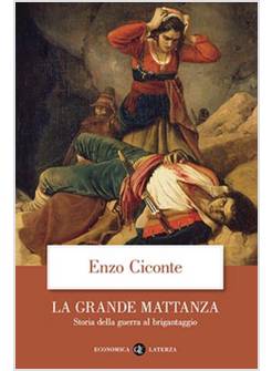 LA GRANDE MATTANZA. STORIA DELLA GUERRA AL BRIGANTAGGIO