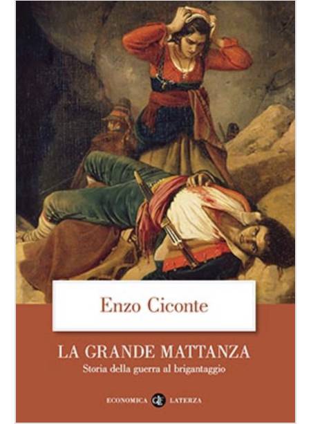 LA GRANDE MATTANZA. STORIA DELLA GUERRA AL BRIGANTAGGIO