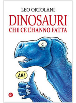 DINOSAURI CHE CE L'HANNO FATTA