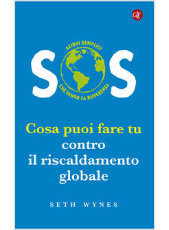 SOS. COSA PUOI FARE TU CONTRO IL RISCALDAMENTO GLOBALE