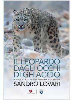 IL LEOPARDO DAGLI OCCHI DI GHIACCIO SULLE TRACCE DI GRANDI CARNIVORI