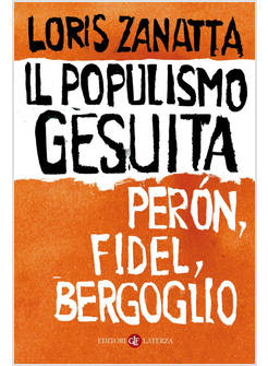 IL POPULISMO GESUITA. PERON, FIDEL, BERGOGLIO