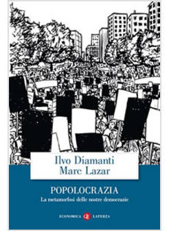 POPOLOCRAZIA. LA METAMORFOSI DELLE NOSTRE DEMOCRAZIE