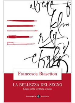 LA BELLEZZA DEL SEGNO. ELOGIO DELLA SCRITTURA A MANO