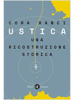 USTICA. UNA RICOSTRUZIONE STORICA