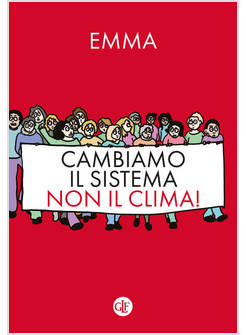 CAMBIAMO IL SISTEMA, NON IL CLIMA!