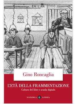 L'ETA' DELLA FRAMMENTAZIONE. CULTURA DEL LIBRO E SCUOLA DIGITALE