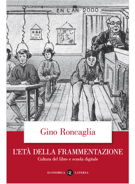 L'ETA' DELLA FRAMMENTAZIONE. CULTURA DEL LIBRO E SCUOLA DIGITALE