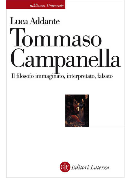 TOMMASO CAMPANELLA. IL FILOSOFO IMMAGINATO, INTERPRETATO, FALSATO