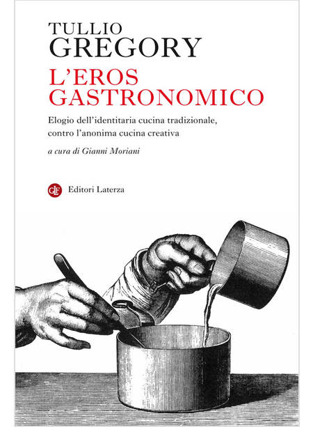 EROS GASTRONOMICO. ELOGIO DELL'IDENTITARIA CUCINA TRADIZIONALE