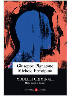 MODELLI CRIMINALI. MAFIE DI IERI E DI OGGI