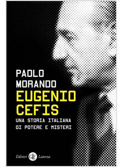 EUGENIO CEFIS UNA STORIA ITALIANA DI POTERE E MISTERI