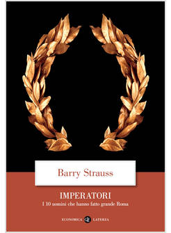 IMPERATORI I 10 UOMINI CHE HANNO FATTO GRANDE ROMA