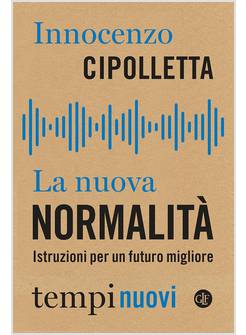 LA NUOVA NORMALITA' ISTRUZIONI PER UN FUTURO MIGLIORE 