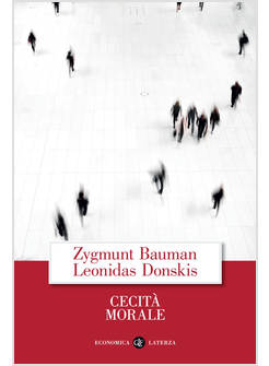 CECITA' MORALE LA PERDITA DI SENSIBILITA' NELLA MODERNITA' LIQUIDA