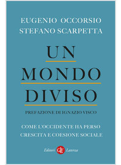 UN MONDO DIVISO COME L'OCCIDENTE HA PERSO CRESCITA E COESIONE SOCIALE