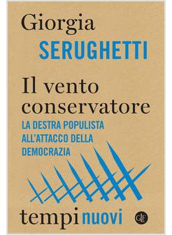 IL VENTO CONSERVATORE LA DESTRA POPULISTA ALL'ATTACCO DELLA DEMOCRAZIA