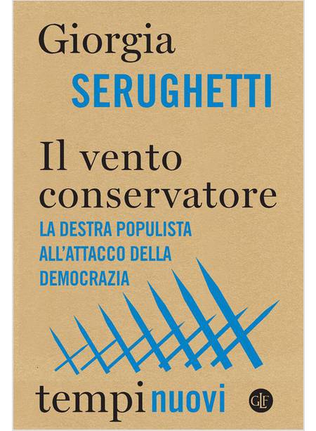 IL VENTO CONSERVATORE LA DESTRA POPULISTA ALL'ATTACCO DELLA DEMOCRAZIA