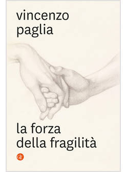LA FORZA DELLA FRAGILITA' 