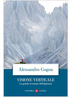 VISIONE VERTICALE LA GRANDE AVVENTURA DELL'ALPINISMO