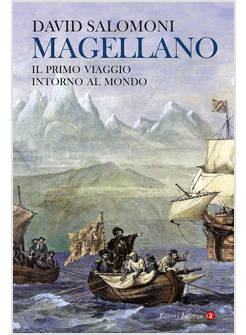 MAGELLANO IL PRIMO VIAGGIO INTORNO AL MONDO