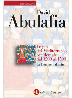 I REGNI DEL MEDITERRANEO OCCIDENTALE DAL 1200 AL 1500 LA LOTTA PER IL DOMINIO