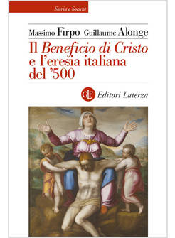IL BENEFICIO DI CRISTO E L'ERESIA ITALIANA DEL 500