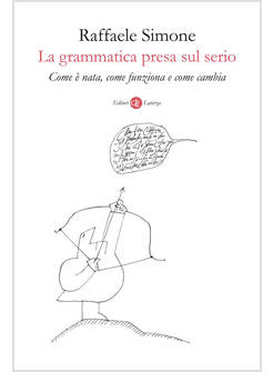 LA GRAMMATICA PRESA SUL SERIO COME E' NATA, COME FUNZIONA E COME CAMBIA