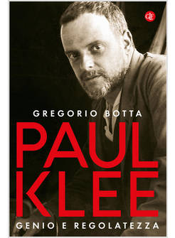 PAUL KLEE. GENIO E REGOLATEZZA