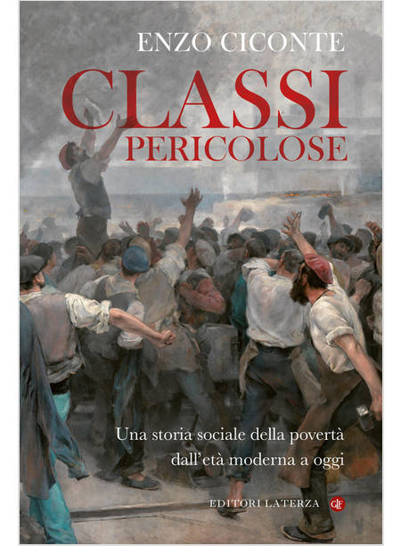 CLASSI PERICOLOSE UNA STORIA SOCIALE DELLA POVERTA' DALL'ETA' MODERNA A OGGI