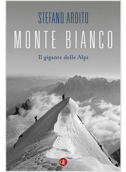 MONTE BIANCO IL GIGANTE DELLE ALPI