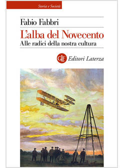 L'ALBA DEL NOVECENTO. ALLE RADICI DELLA NOSTRA CULTURA