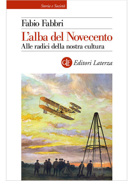 L'ALBA DEL NOVECENTO. ALLE RADICI DELLA NOSTRA CULTURA