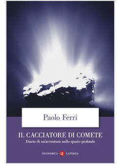 IL CACCIATORE DI COMETE. DIARIO DI UN'AVVENTURA NELLO SPAZIO PROFONDO