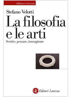 LA FILOSOFIA E LE ARTI SENTIRE, PENSARE, IMMAGINARE