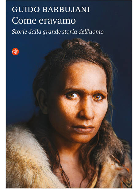 COME ERAVAMO STORIE DALLA GRANDE STORIA DELL'UOMO