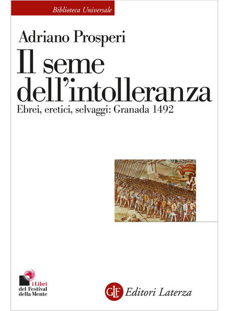 IL SEME DELL'INTOLLERANZA. EBREI, ERETICI, SELVAGGI: GRANADA 1492