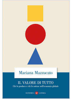 IL VALORE DI TUTTO CHI LO PRODUCE E CHI LO SOTTRAE NELL'ECONOMIA GLOBALE