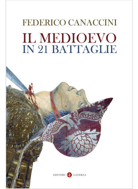 IL MEDIOEVO IN 21 BATTAGLIE