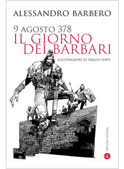 9 AGOSTO 378. IL GIORNO DEI BARBARI